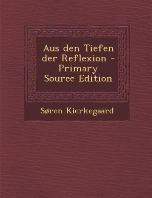 Aus Den Tiefen Der Reflexion - Primary Source E... [German] 1293872636 Book Cover