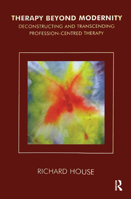 Therapy Beyond Modernity: Deconstructing and Tr... 0367329182 Book Cover
