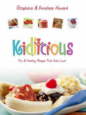 Kidlicious: Fun Healthy Recipes Kids Love! B00I0ROW4A Book Cover