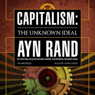 Capitalism: The Unknown Ideal 0786191929 Book Cover