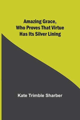 Amazing Grace, Who Proves That Virtue Has Its S... 9354949827 Book Cover
