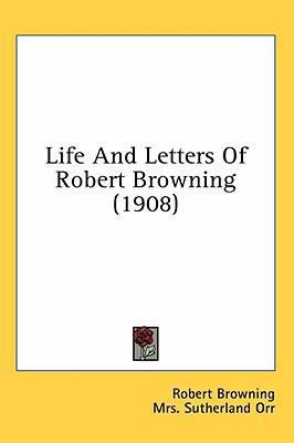 Life And Letters Of Robert Browning (1908) 1436594774 Book Cover