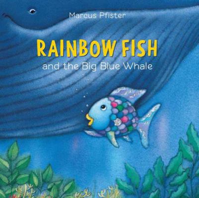 Rainbow Fish and the Big Blue Whale 0735842868 Book Cover