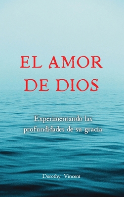 El amor de Dios: Experimentando las profundidad... [Spanish]            Book Cover