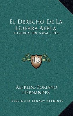 El Derecho De La Guerra Aerea: Memoria Doctoral... [Spanish] 1168327873 Book Cover