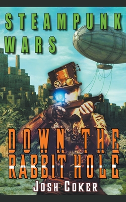 Steampunk Wars: Down The Rabbit Hole 1393538738 Book Cover