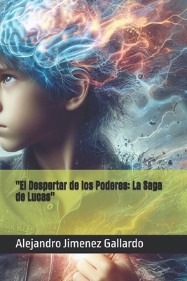 "El Despertar de los Poderes: La Saga de Lucas" [Spanish] B0D1KNXNHF Book Cover