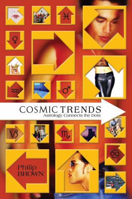 Cosmic Trends: Astrology Connects the Dots 0738709921 Book Cover