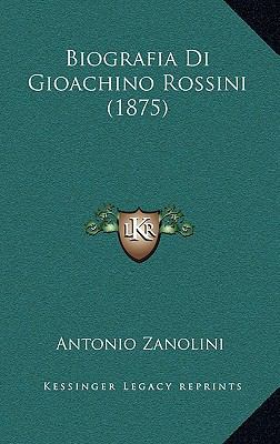 Biografia Di Gioachino Rossini (1875) [Italian] 1167623681 Book Cover