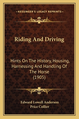 Riding And Driving: Hints On The History, Housi... 1164954288 Book Cover