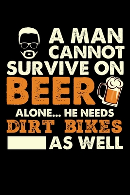 A Man Cannot Survive On Beer Alone He Needs Dir... 1699364494 Book Cover