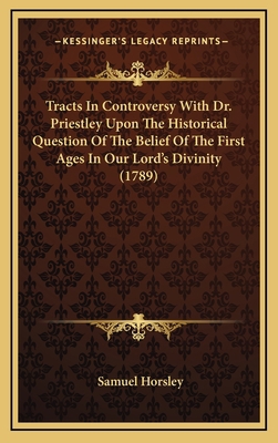 Tracts in Controversy with Dr. Priestley Upon t... 1164448528 Book Cover