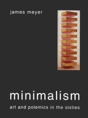 Minimalism: Art and Polemics in the Sixties 0300081553 Book Cover