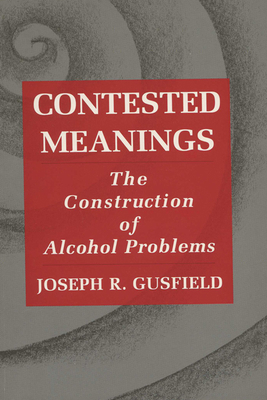 Contested Meanings: The Construction of Alcohol... 029914934X Book Cover