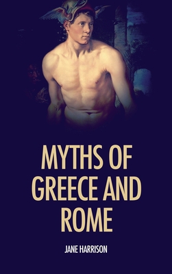 Myths of Greece and Rome: illustrated with fine... B07YTF5LKS Book Cover