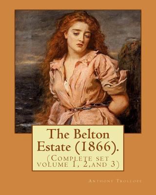 The Belton Estate (1866). By: Anthony Trollope ... 1542885507 Book Cover