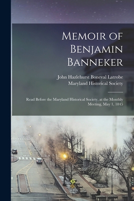 Memoir of Benjamin Banneker: Read Before the Ma... 1016005482 Book Cover