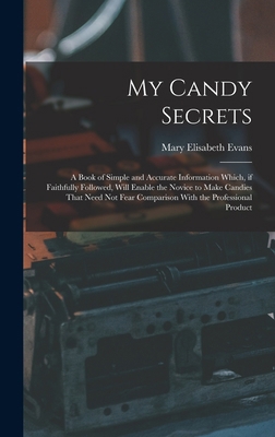 My Candy Secrets: A Book of Simple and Accurate... 1017016674 Book Cover