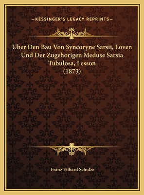 Uber Den Bau Von Syncoryne Sarsii, Loven Und De... [German] 1169592783 Book Cover