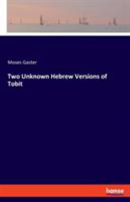 Two Unknown Hebrew Versions of Tobit 3337728693 Book Cover
