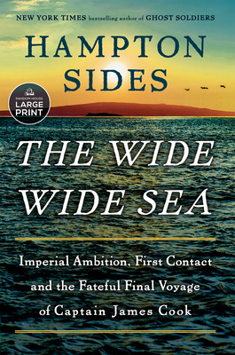 The Wide Wide Sea: Imperial Ambition, First Con... [Large Print] 0593863186 Book Cover
