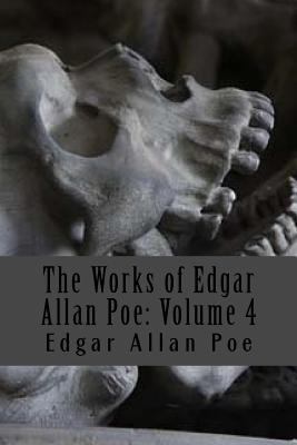 The Works of Edgar Allan Poe: Volume 4 1978447442 Book Cover