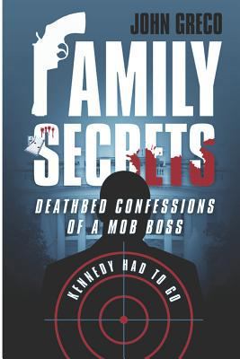 Family Secrets: Deathbed Confessions of a Mob Boss 1530207908 Book Cover