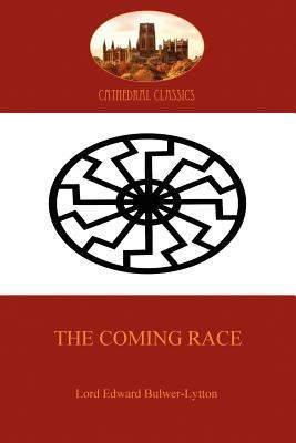 The Coming Race: The Classic Science Fiction Ta... 1907523235 Book Cover