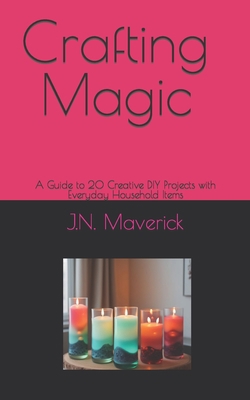 Crafting Magic: A Guide to 20 Creative DIY Proj... B0CJXGD4C4 Book Cover