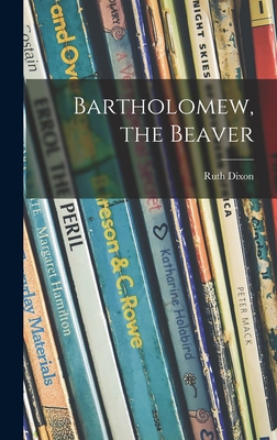 Bartholomew, the Beaver 1013997271 Book Cover