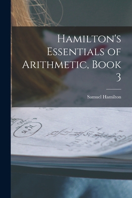 Hamilton's Essentials of Arithmetic, Book 3 B0BM8FVFHP Book Cover
