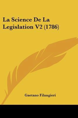 La Science De La Legislation V2 (1786) [French] 1104984954 Book Cover