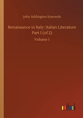 Renaissance in Italy: Italian Literature Part 1... 3752426152 Book Cover