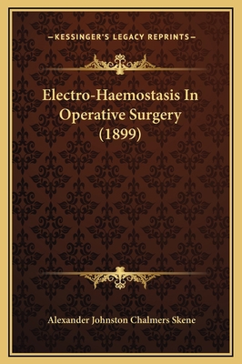 Electro-Haemostasis In Operative Surgery (1899) 1169281265 Book Cover