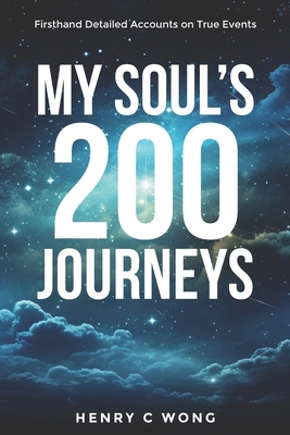 My Soul's 200 Journeys: Firsthand Detailed Acco... B0DK4BK87D Book Cover