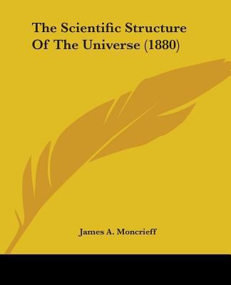 The Scientific Structure Of The Universe (1880) 1104327775 Book Cover