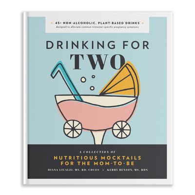 Drinking for Two: Nutritious Mocktails for the ... 1944515828 Book Cover