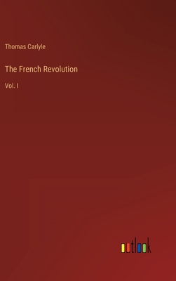 The French Revolution: Vol. I 3368134930 Book Cover