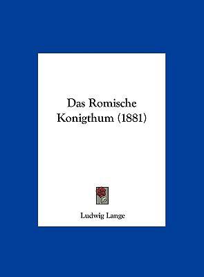 Das Romische Konigthum (1881) [German] 1162290188 Book Cover