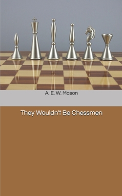 They Wouldn't Be Chessmen 165457337X Book Cover