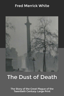 The Dust of Death: The Story of the Great Plagu... B084QHPJY5 Book Cover