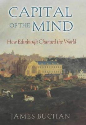 Capital of the Mind: How Edinburgh Changed the ... 0719554462 Book Cover
