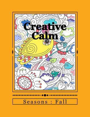 Creative Calm: Seasons: Fall 153011277X Book Cover