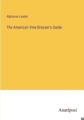 The American Vine-Dresser's Guide 3382165562 Book Cover