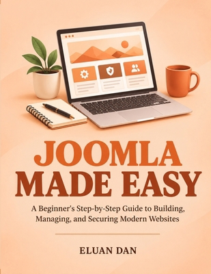 Joomla Made Easy: A Beginner's Step-by-Step Gui... B0HJWWCW8V Book Cover