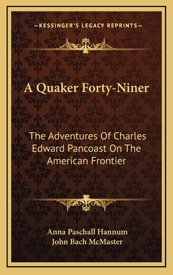 A Quaker Forty-Niner: The Adventures Of Charles... 1163453064 Book Cover