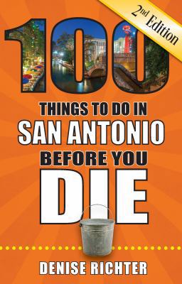 100 Things to Do in San Antonio Before You Die,... 1681061996 Book Cover