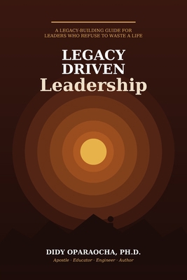 Legacy Driven Leadership B0H9QZHT1F Book Cover
