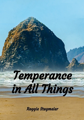 Temperance in All Things 1300079452 Book Cover