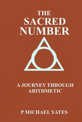 The Sacred Number: A Journey Through Arithmetic B0FK3JR3PR Book Cover